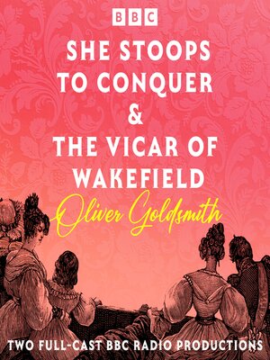 cover image of She Stoops to Conquer & the Vicar of Wakefield